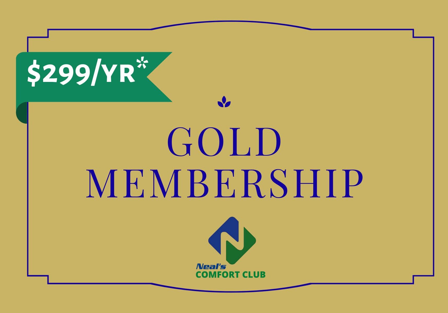 Neal's Comfort Club Gold Membership